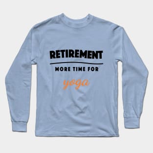 Retirement Gift Retired Elderly Party Yoga Long Sleeve T-Shirt